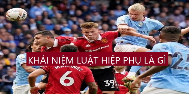 Giới thiệu định nghĩa luật hiệp phụ tại 123bet