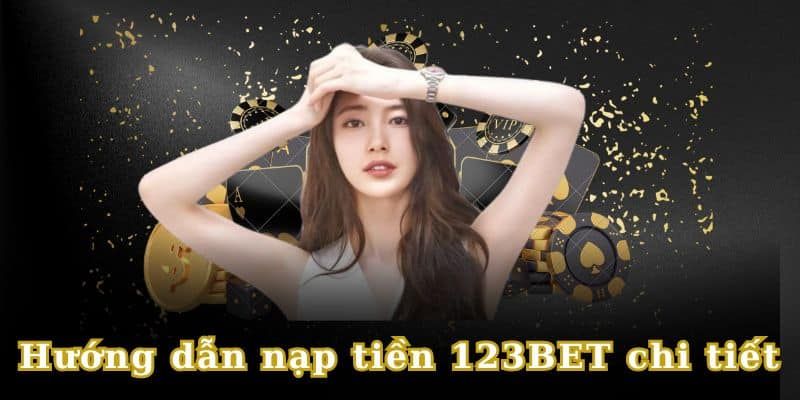 Chia sẻ về quy trình nạp tiền 123bet