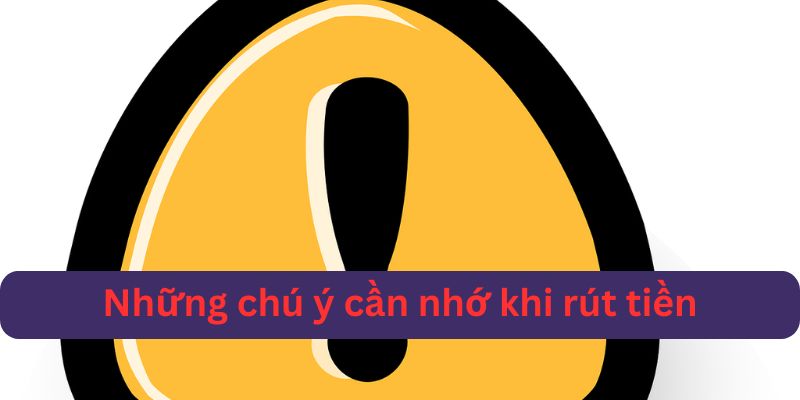 Một vài lưu ý quan trọng cần nhớ khi thực hiện rút tiền 1123bet