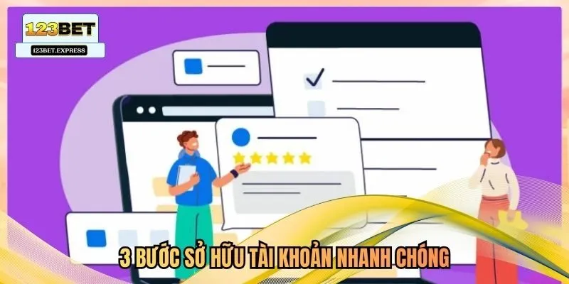 3 bước sở hữu tài khoản nhanh chóng