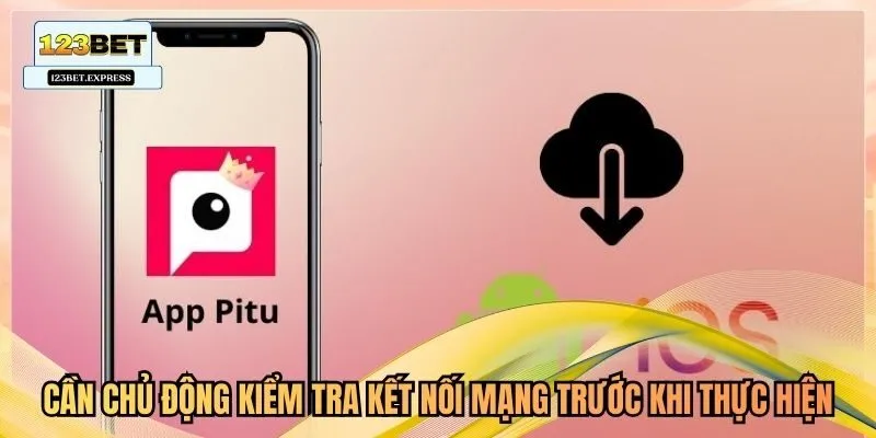 Cần chủ động kiểm tra kết nối mạng trước khi thực hiện