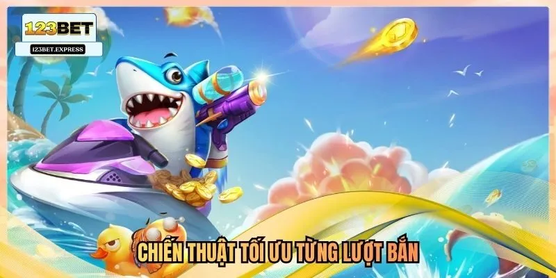 Chiến thuật tối ưu từng lượt bắn