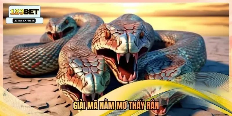 Giải mã nằm mơ thấy rắn