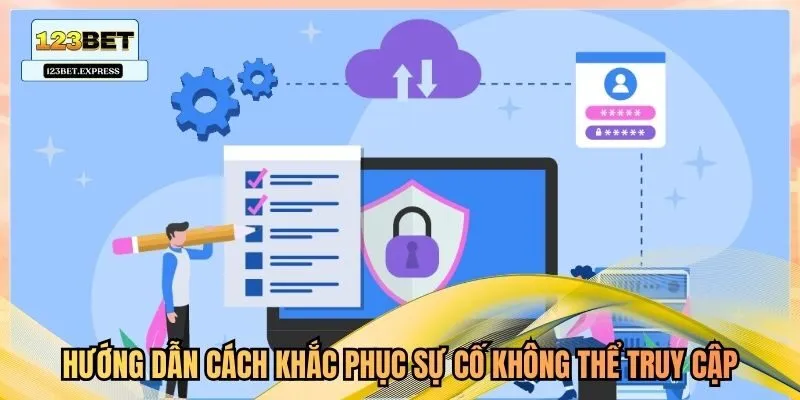 Hướng dẫn cách khắc phục sự cố không thể truy cập