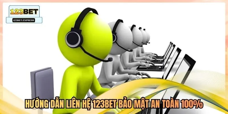 Hướng dẫn liên hệ 123bet bảo mật an toàn 100%