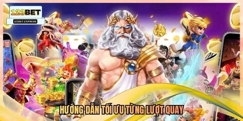 Hướng dẫn tối ưu từng lượt quay