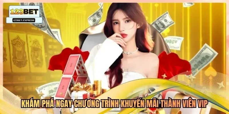 Khám phá ngay chương trình khuyến mãi thành viên VIP