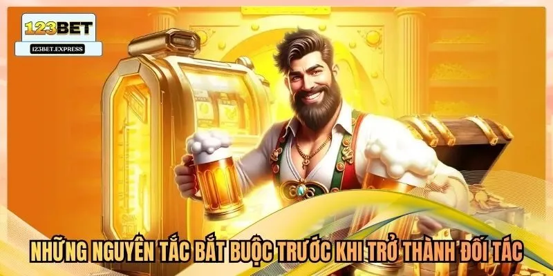 Những nguyên tắc bắt buộc trước khi trở thành đối tác