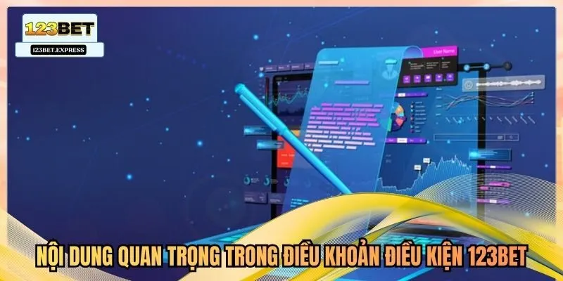 Nội dung quan trọng trong điều khoản điều kiện 123Bet