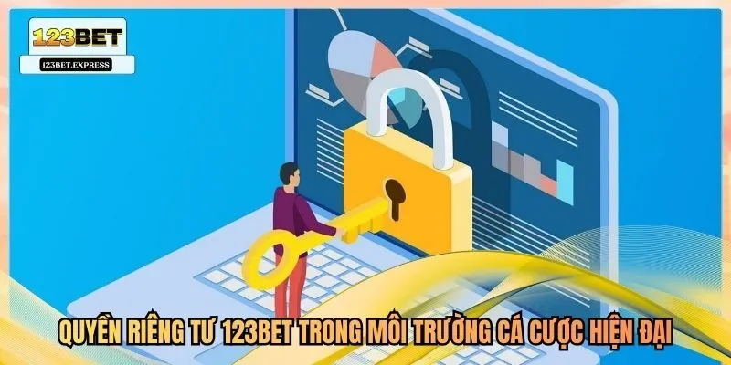 Quyền riêng tư 123Bet trong môi trường cá cược hiện đại